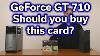 Geforce Gt 710 Should You Buy This Card 35 Video Card Review